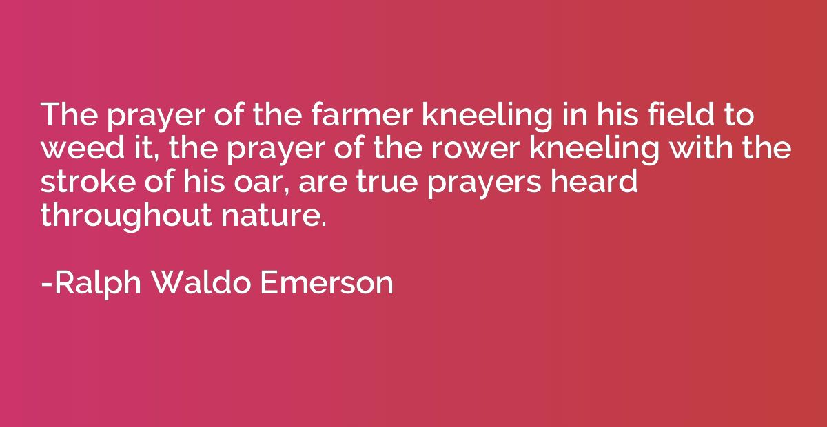 The prayer of the farmer kneeling in his field to weed it, t