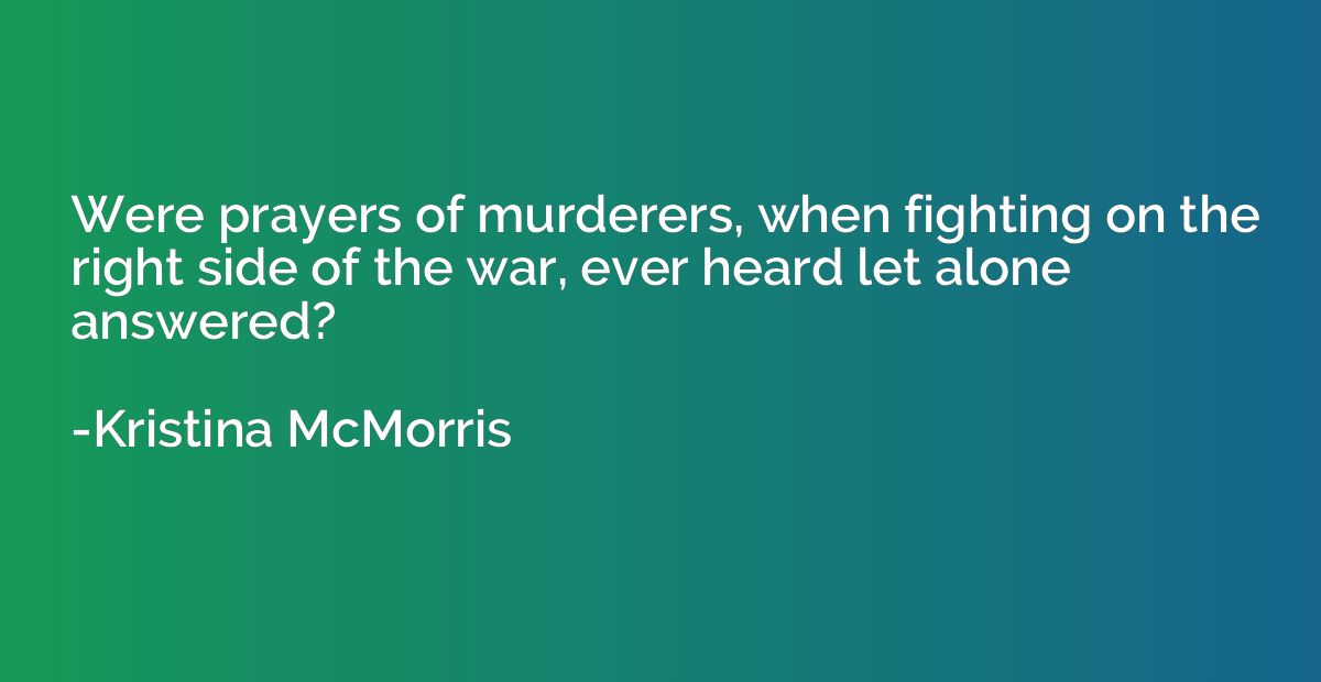 Were prayers of murderers, when fighting on the right side o