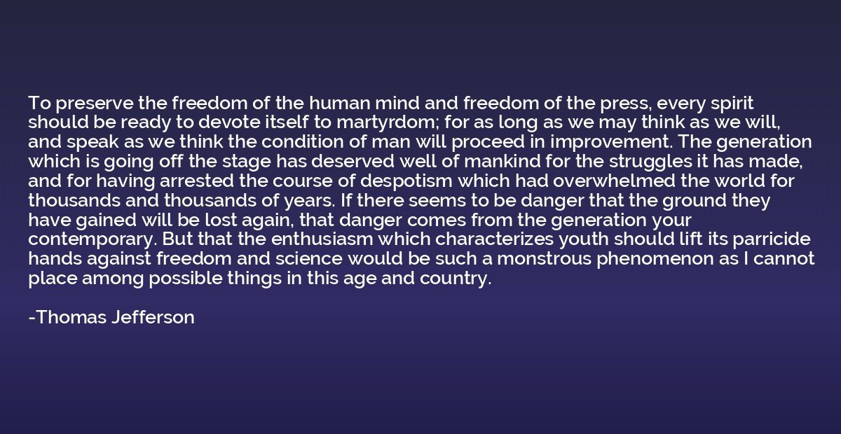 To preserve the freedom of the human mind and freedom of the