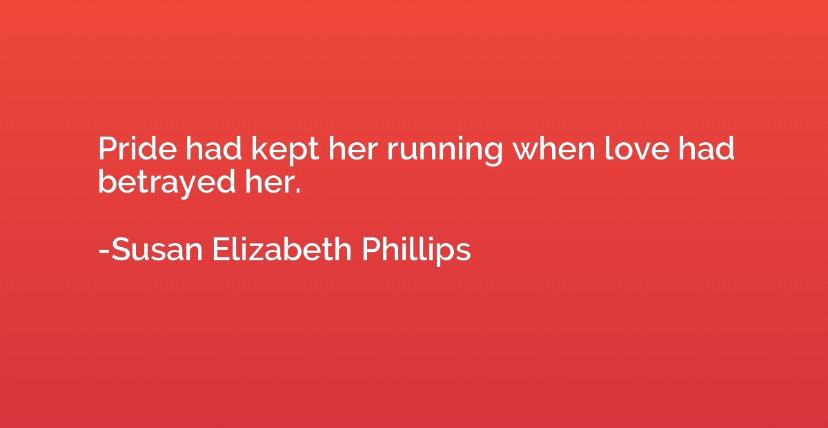 Pride had kept her running when love had betrayed her.