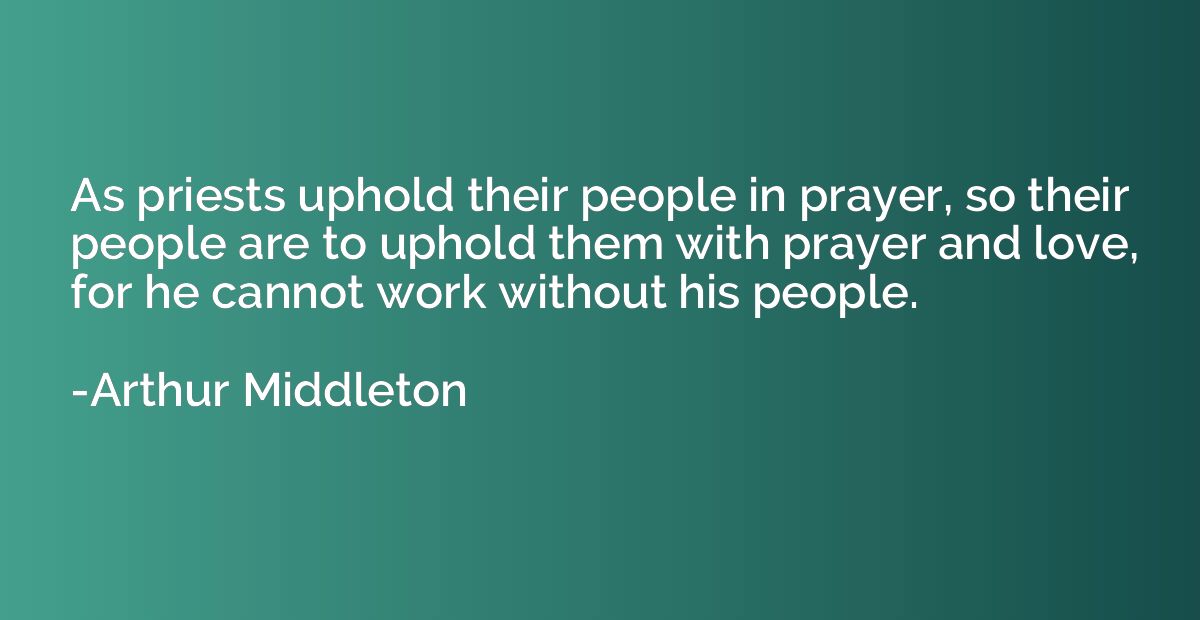 As priests uphold their people in prayer, so their people ar