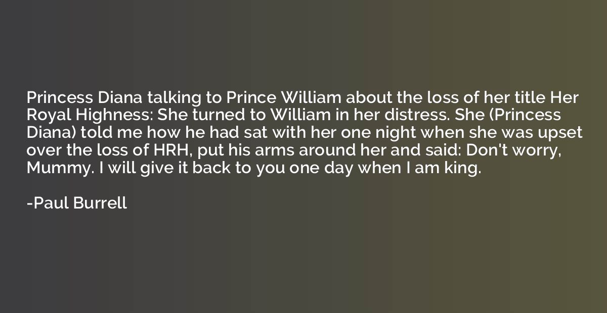 Princess Diana talking to Prince William about the loss of h