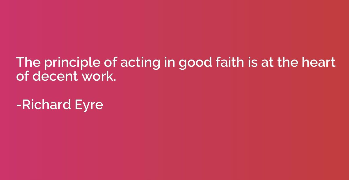 The principle of acting in good faith is at the heart of dec