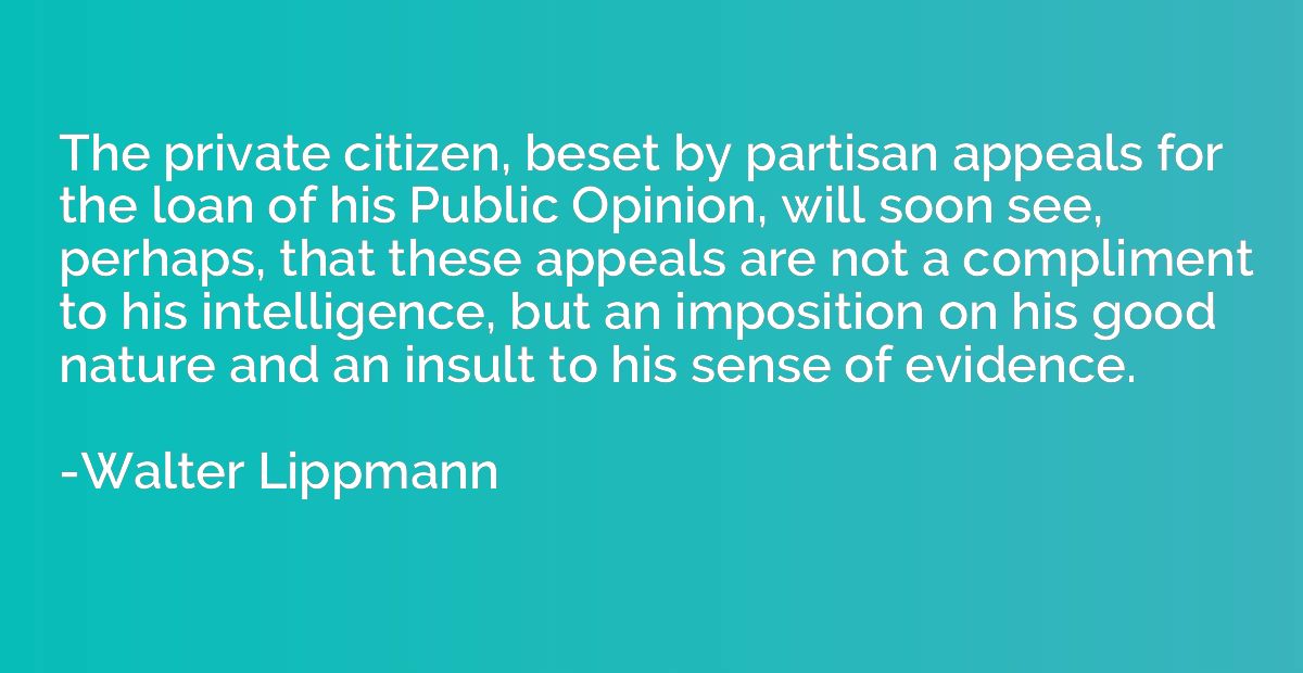 The private citizen, beset by partisan appeals for the loan 