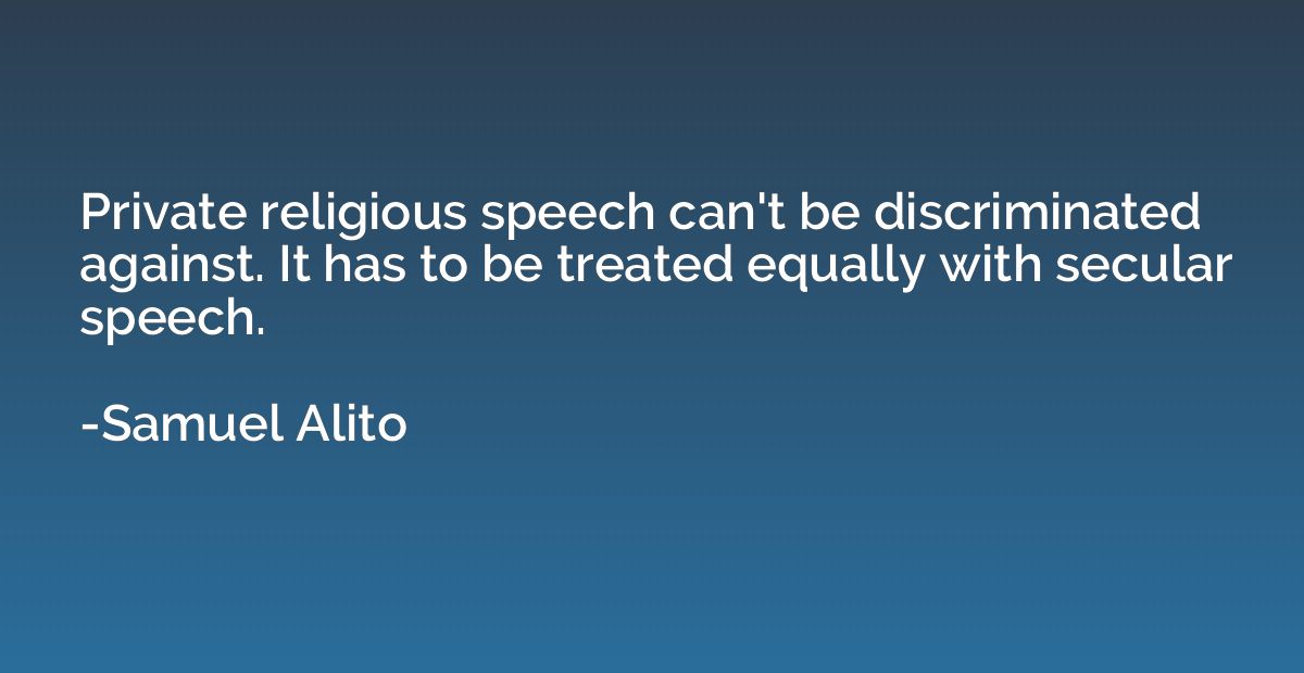 Private religious speech can't be discriminated against. It 