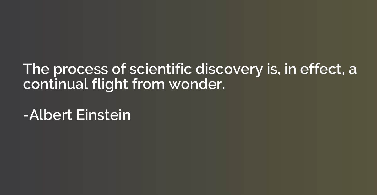 The process of scientific discovery is, in effect, a continu