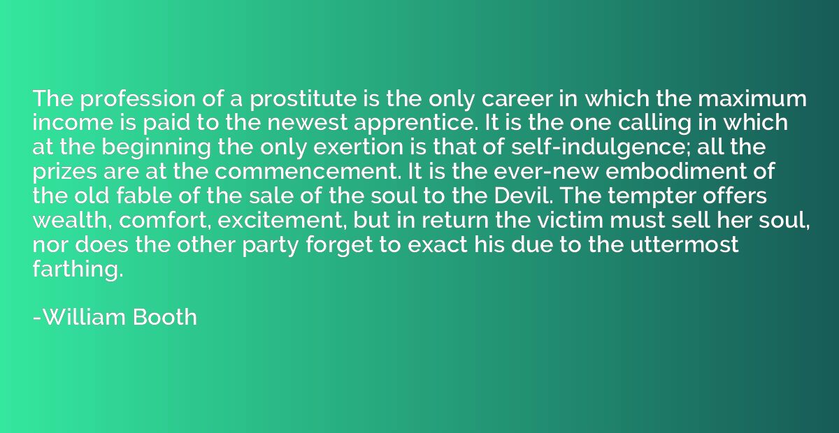 The profession of a prostitute is the only career in which t