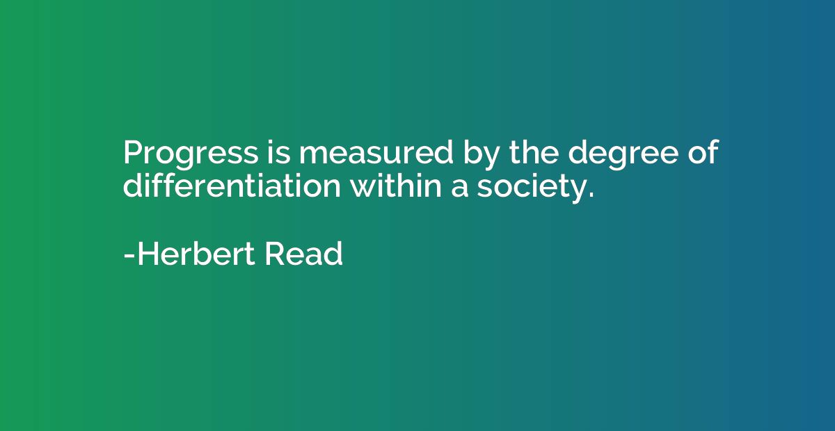 Progress is measured by the degree of differentiation within
