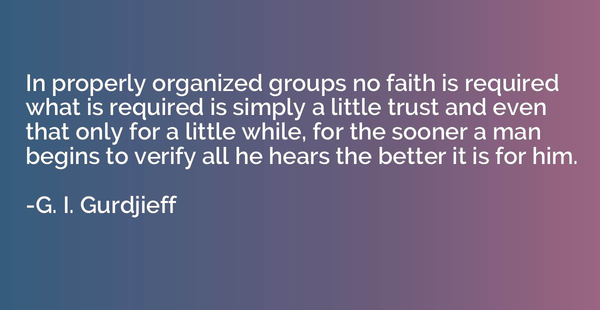 In properly organized groups no faith is required what is re