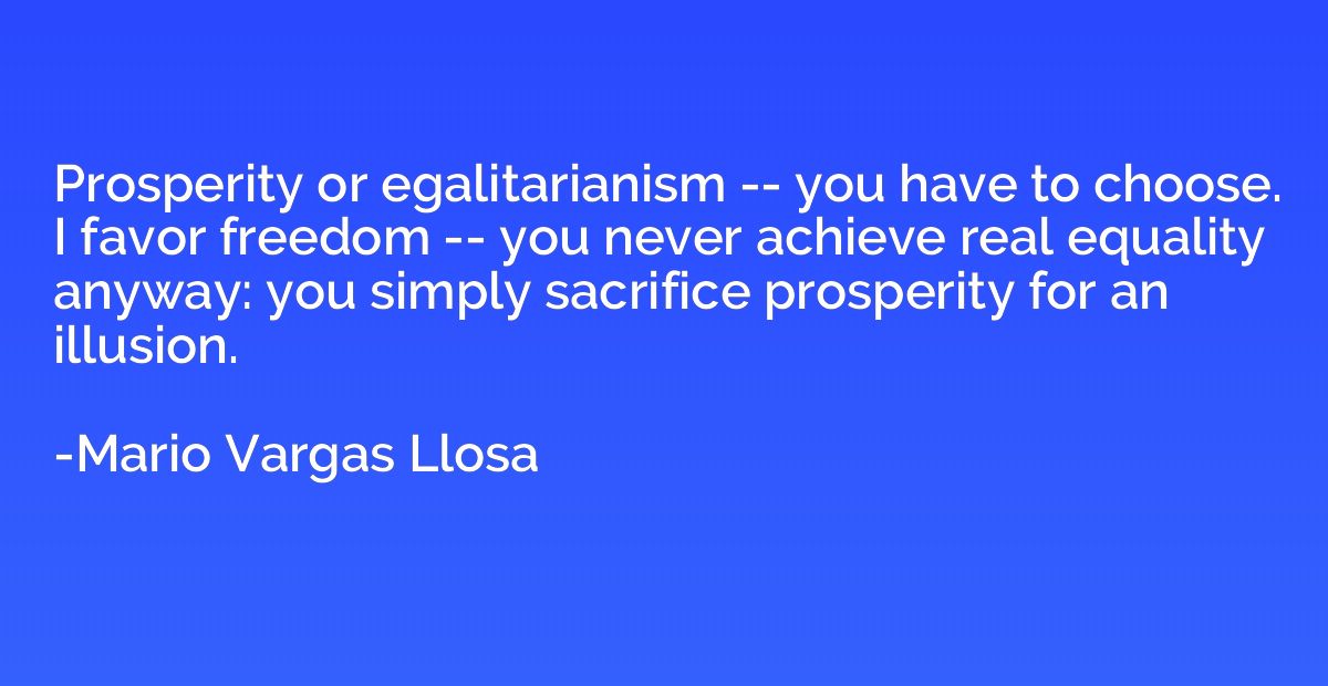 Prosperity or egalitarianism -- you have to choose. I favor 