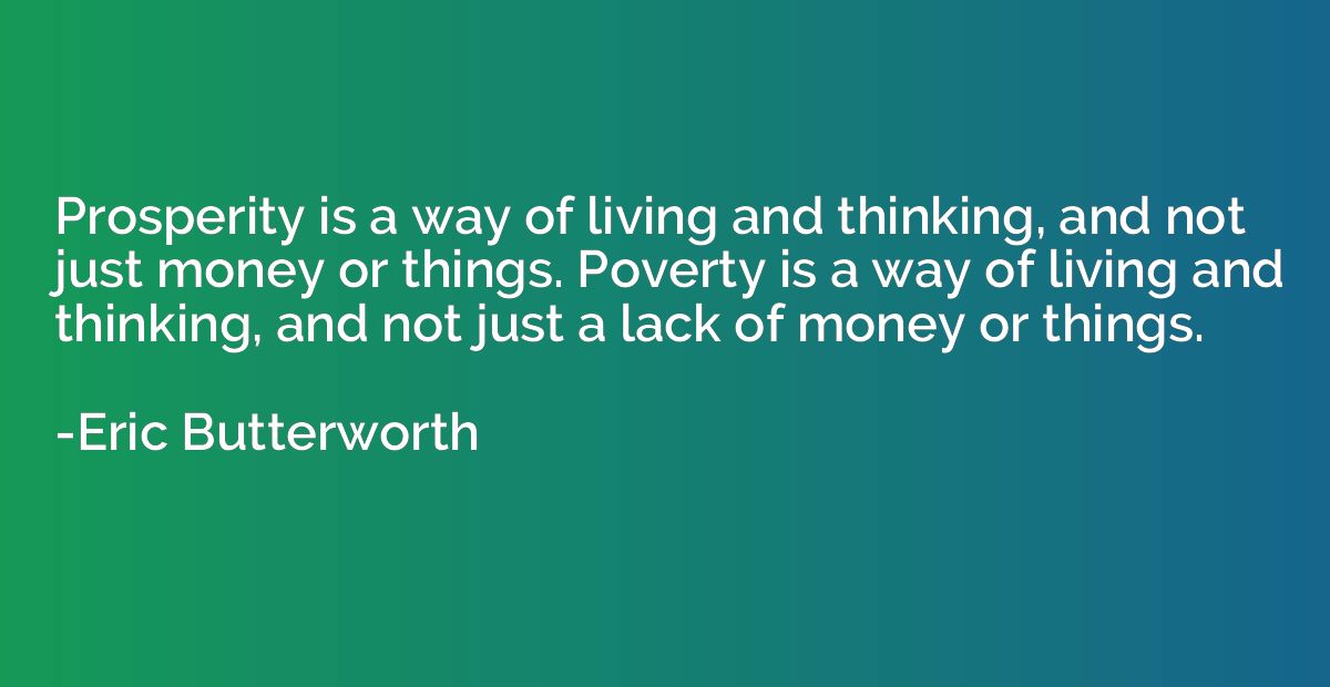 Prosperity is a way of living and thinking, and not just mon
