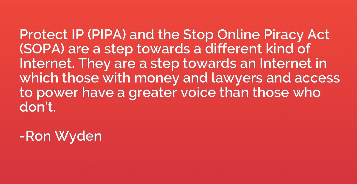 Protect IP (PIPA) and the Stop Online Piracy Act (SOPA) are 