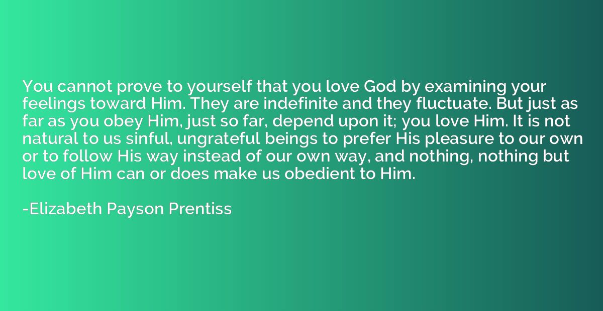 You cannot prove to yourself that you love God by examining 