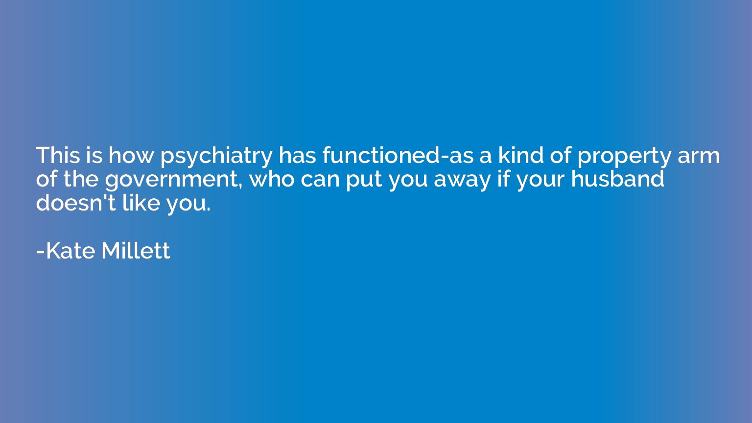 This is how psychiatry has functioned-as a kind of property 