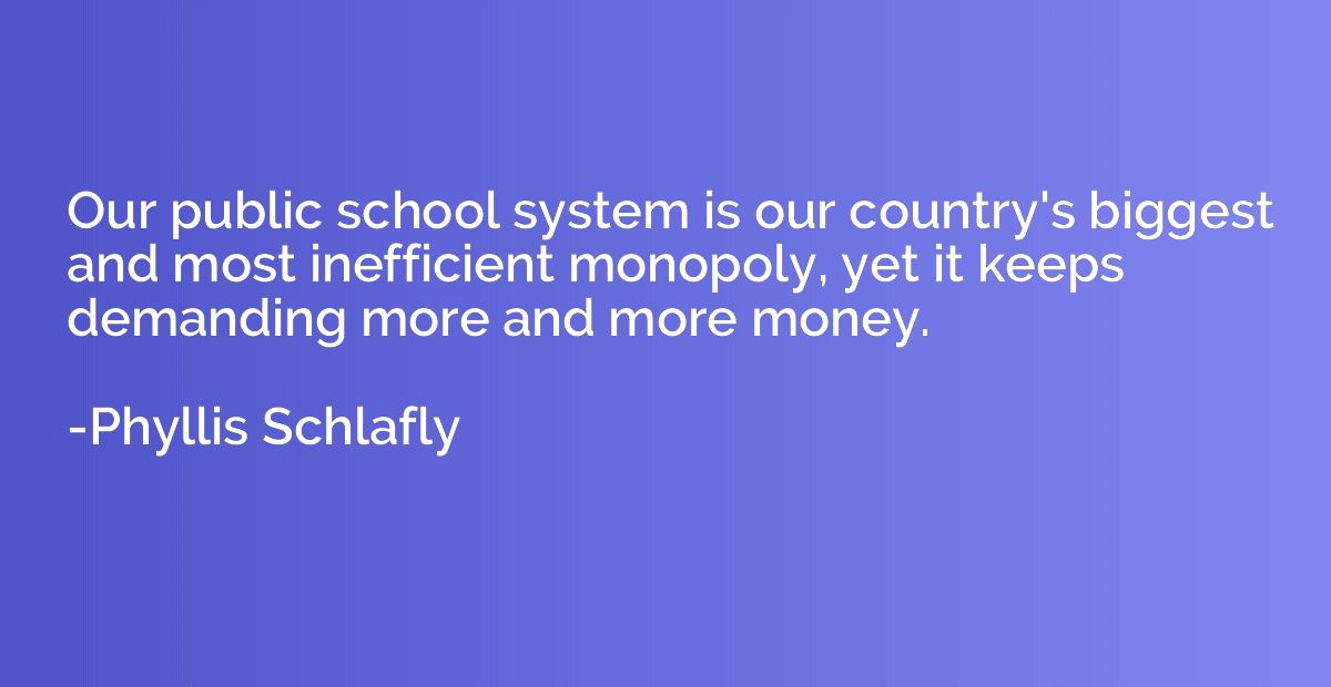 Our public school system is our country's biggest and most i