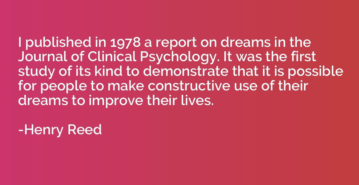 I published in 1978 a report on dreams in the Journal of Cli