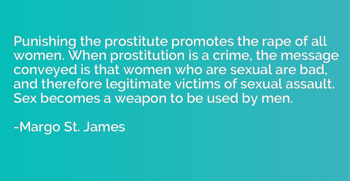 Punishing the prostitute promotes the rape of all women. Whe