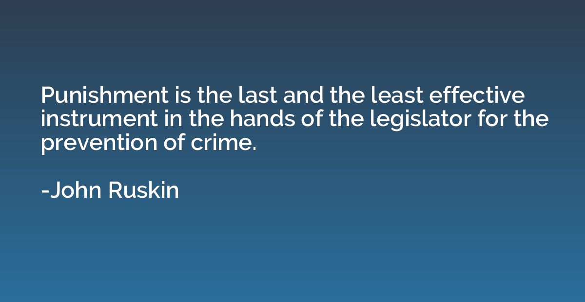 Punishment is the last and the least effective instrument in