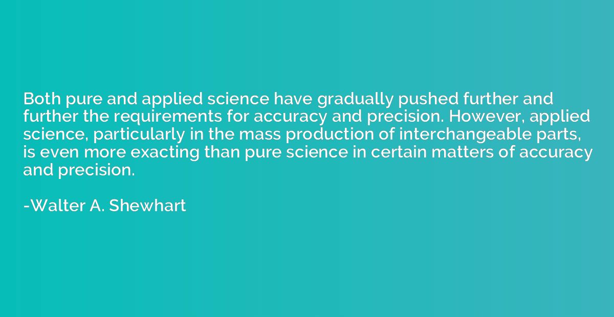 Both pure and applied science have gradually pushed further 