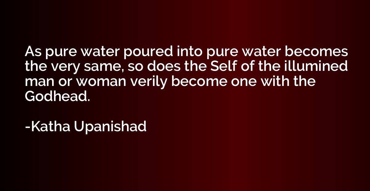 As pure water poured into pure water becomes the very same, 