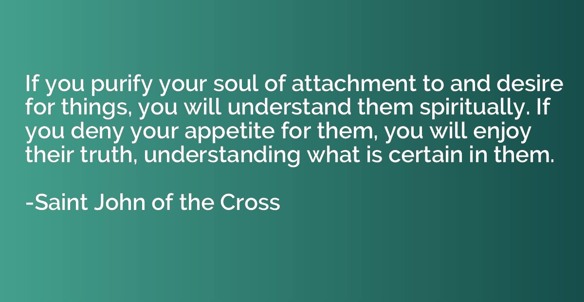 If you purify your soul of attachment to and desire for thin