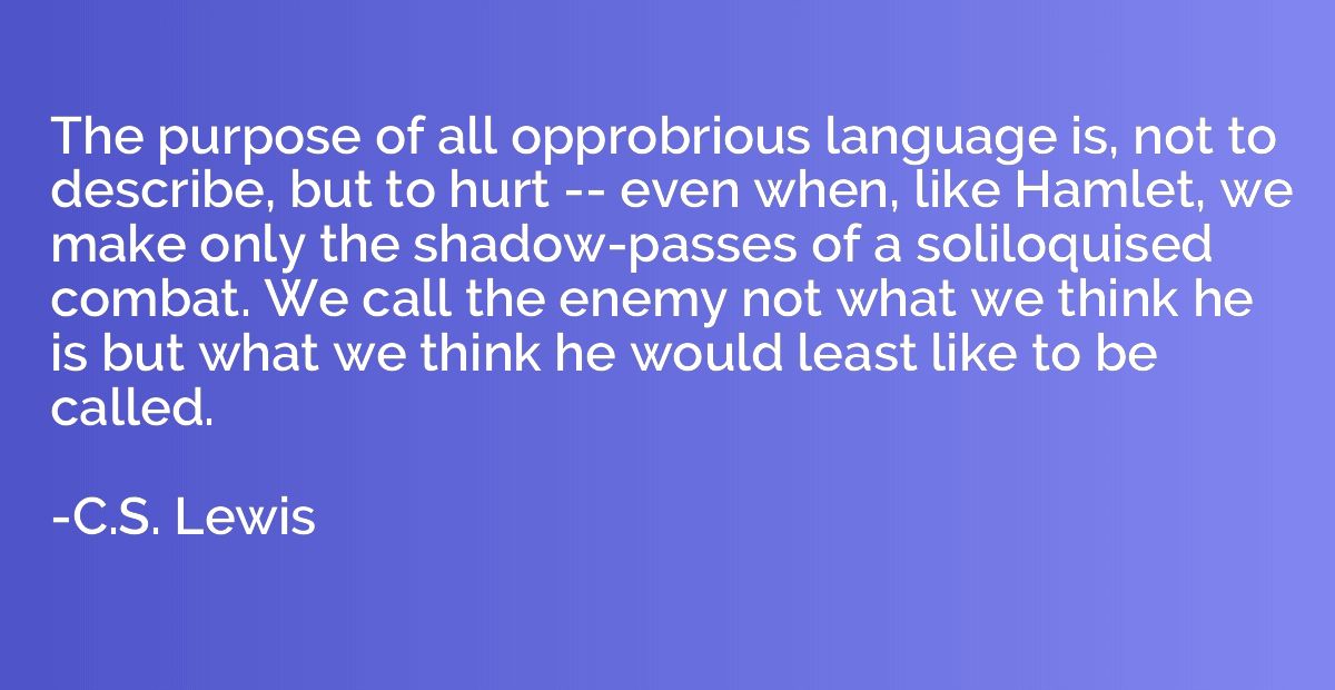 The purpose of all opprobrious language is, not to describe,
