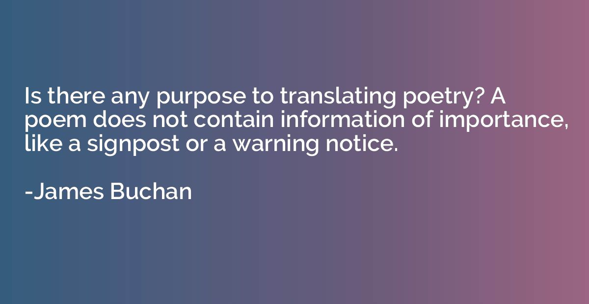 Is there any purpose to translating poetry? A poem does not 