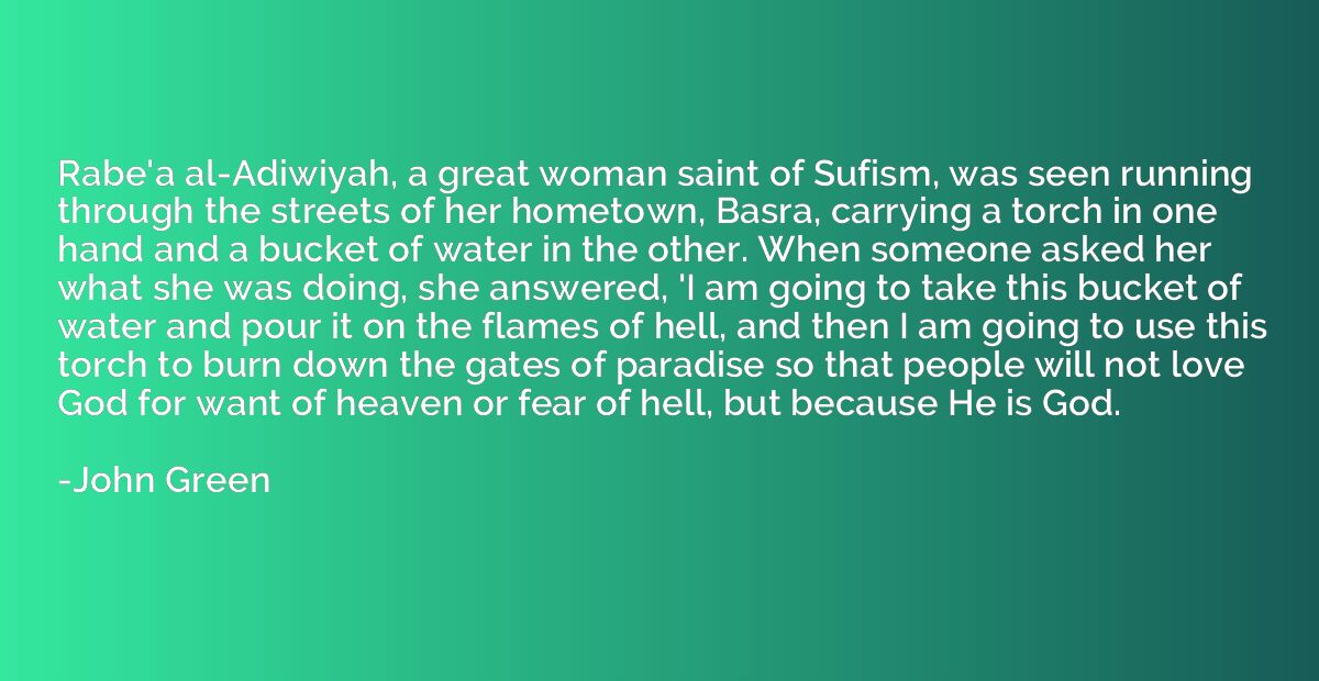 Rabe'a al-Adiwiyah, a great woman saint of Sufism, was seen 
