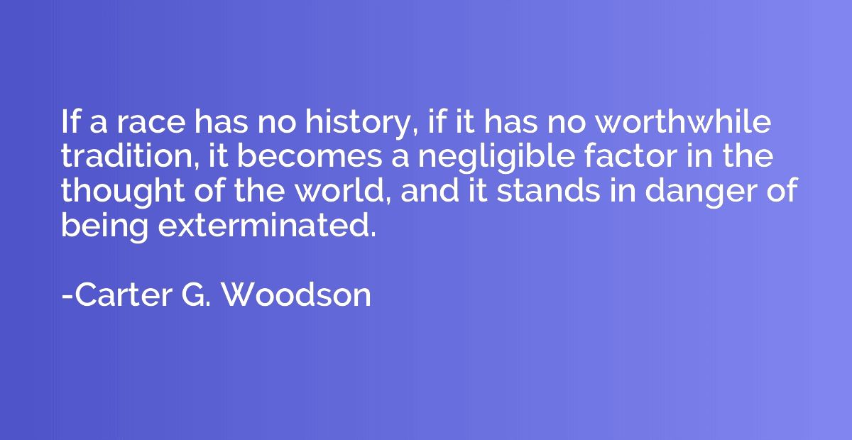 If a race has no history, if it has no worthwhile tradition,