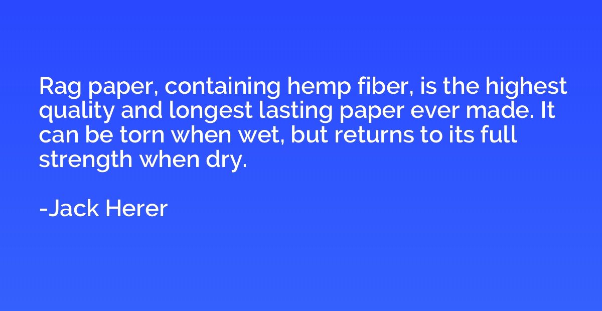 Rag paper, containing hemp fiber, is the highest quality and