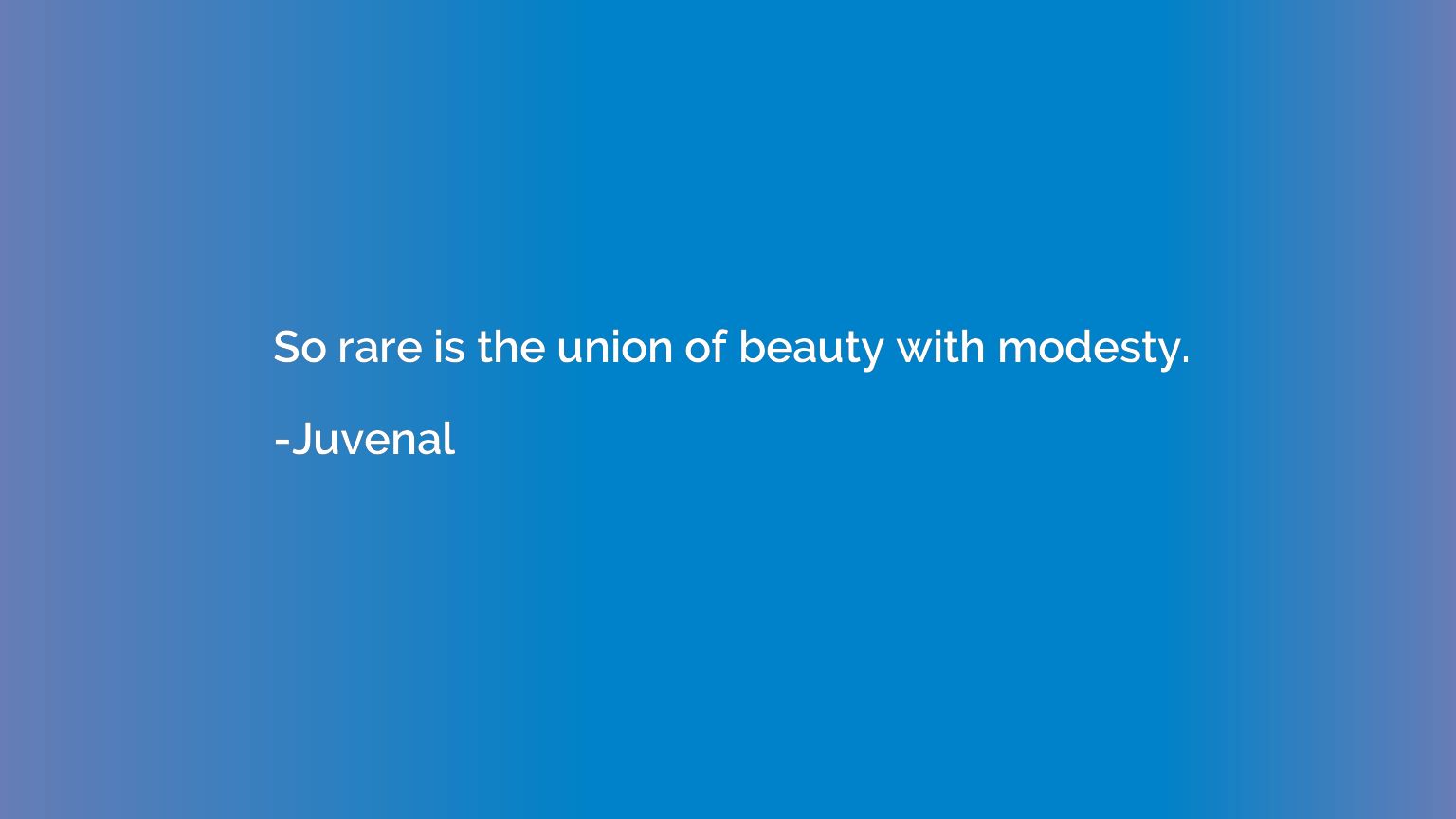 So rare is the union of beauty with modesty.