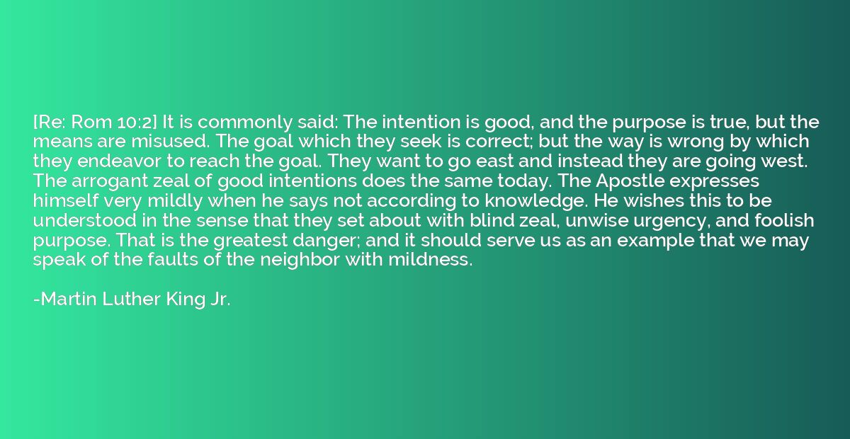 [Re: Rom 10:2] It is commonly said: The intention is good, a