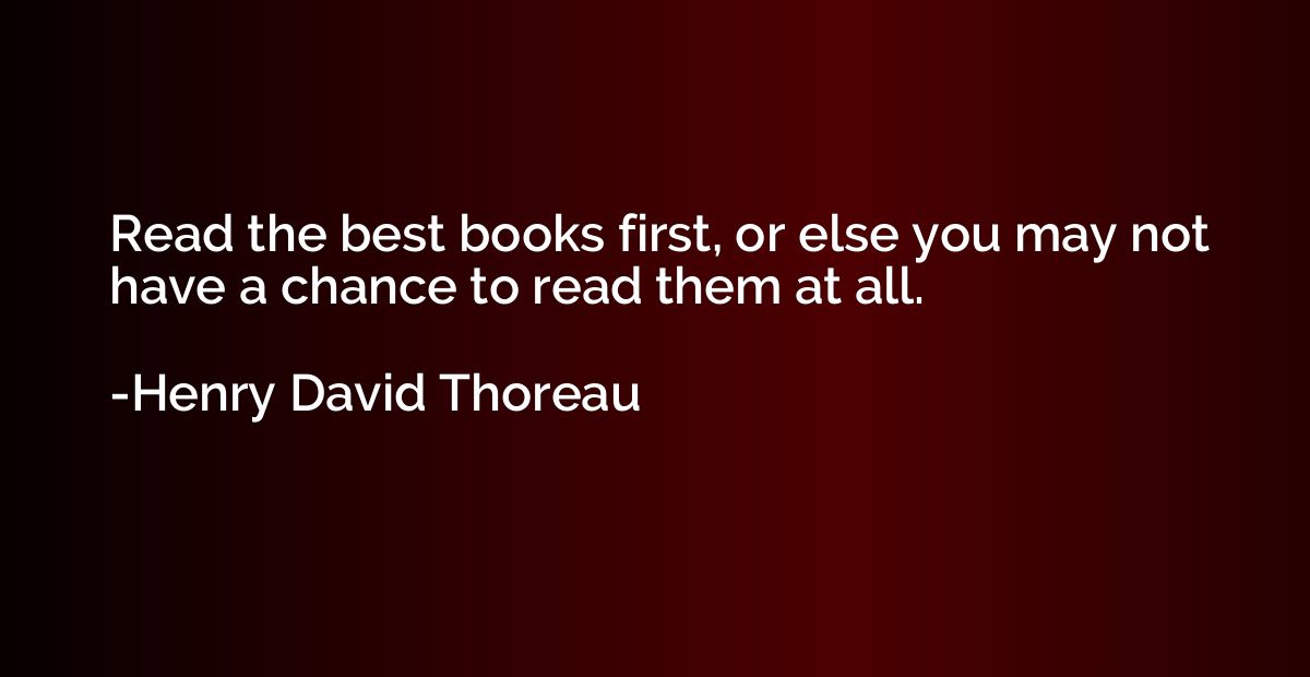 Read the best books first, or else you may not have a chance