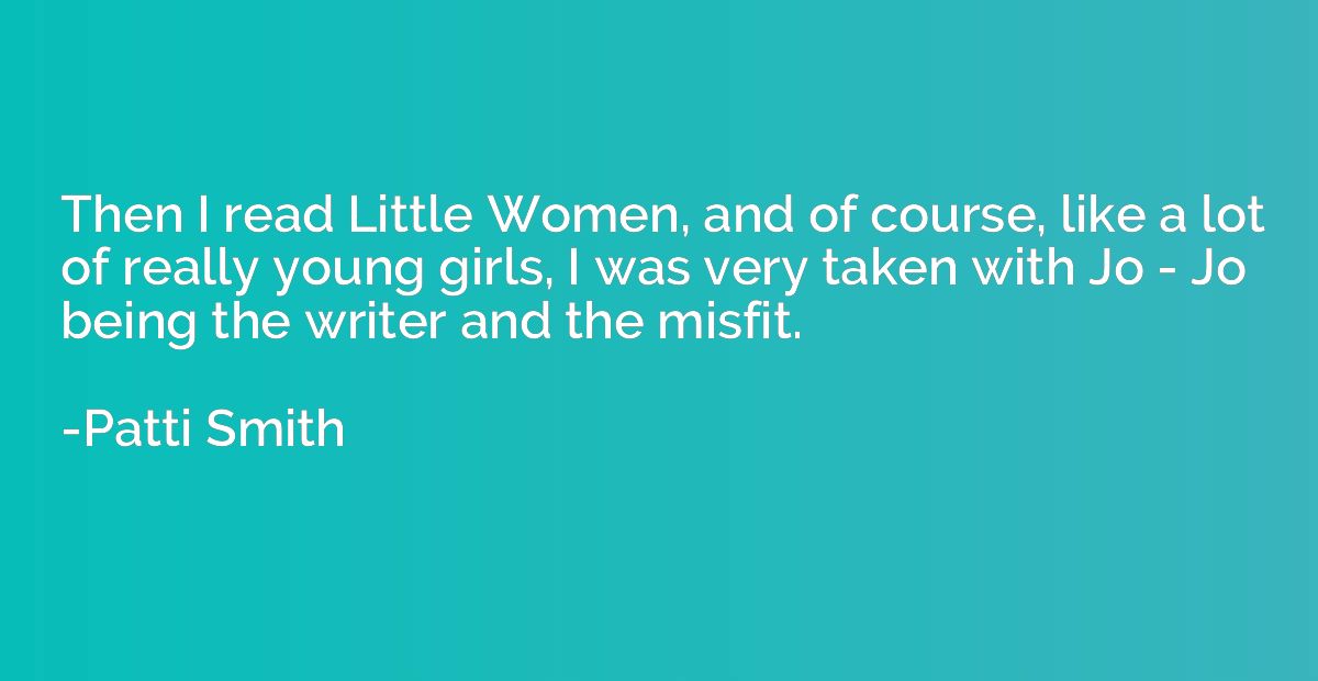 Then I read Little Women, and of course, like a lot of reall