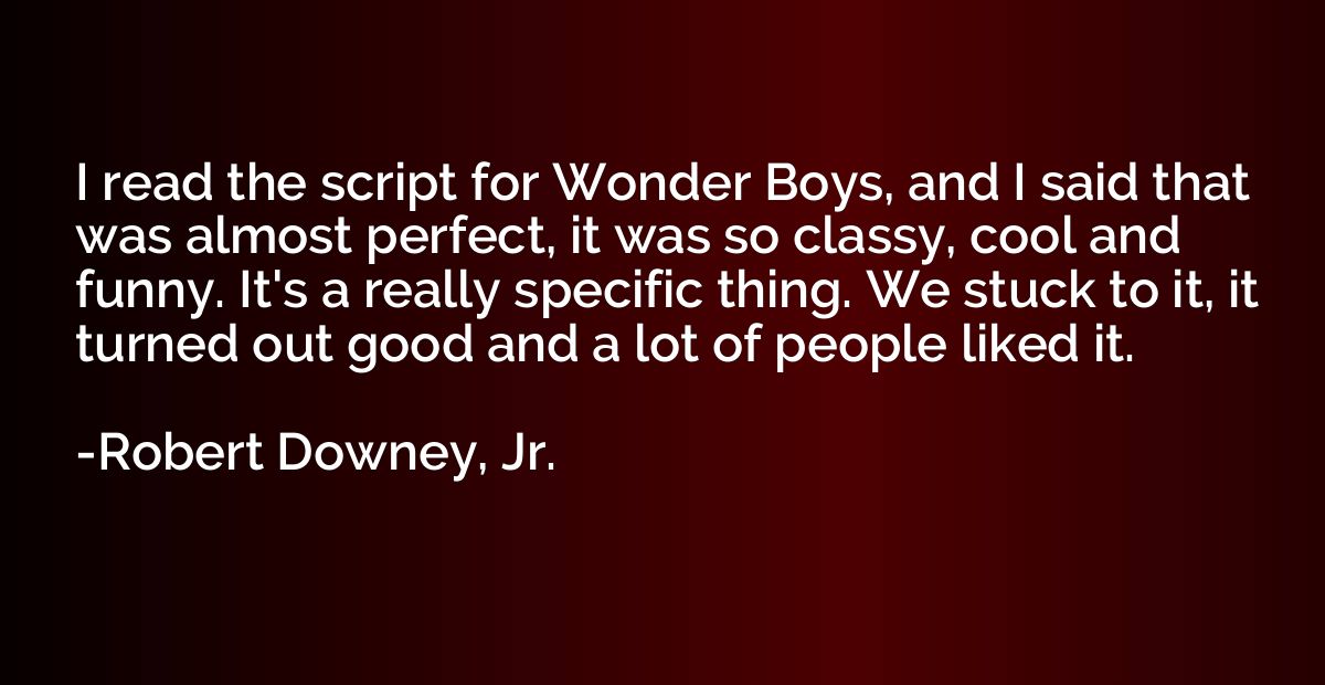 I read the script for Wonder Boys, and I said that was almos