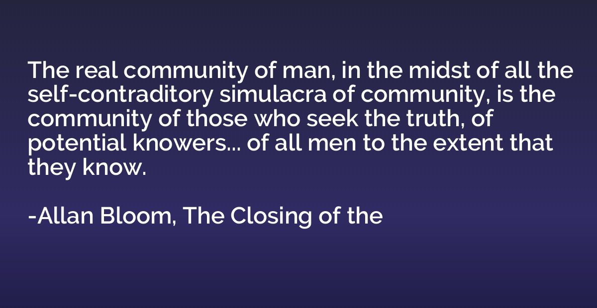 The real community of man, in the midst of all the self-cont