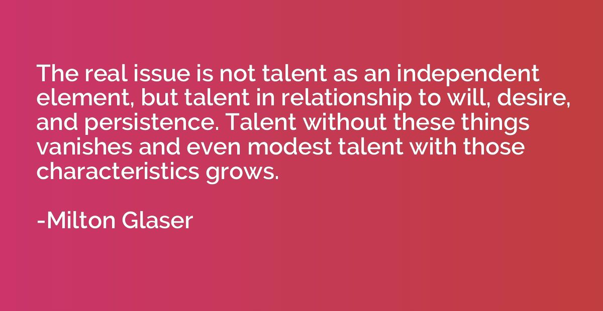 The real issue is not talent as an independent element, but 