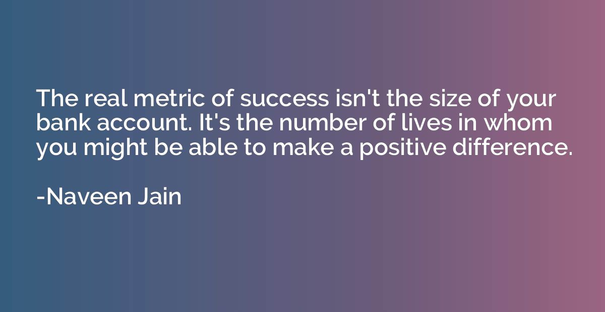 The real metric of success isn't the size of your bank accou