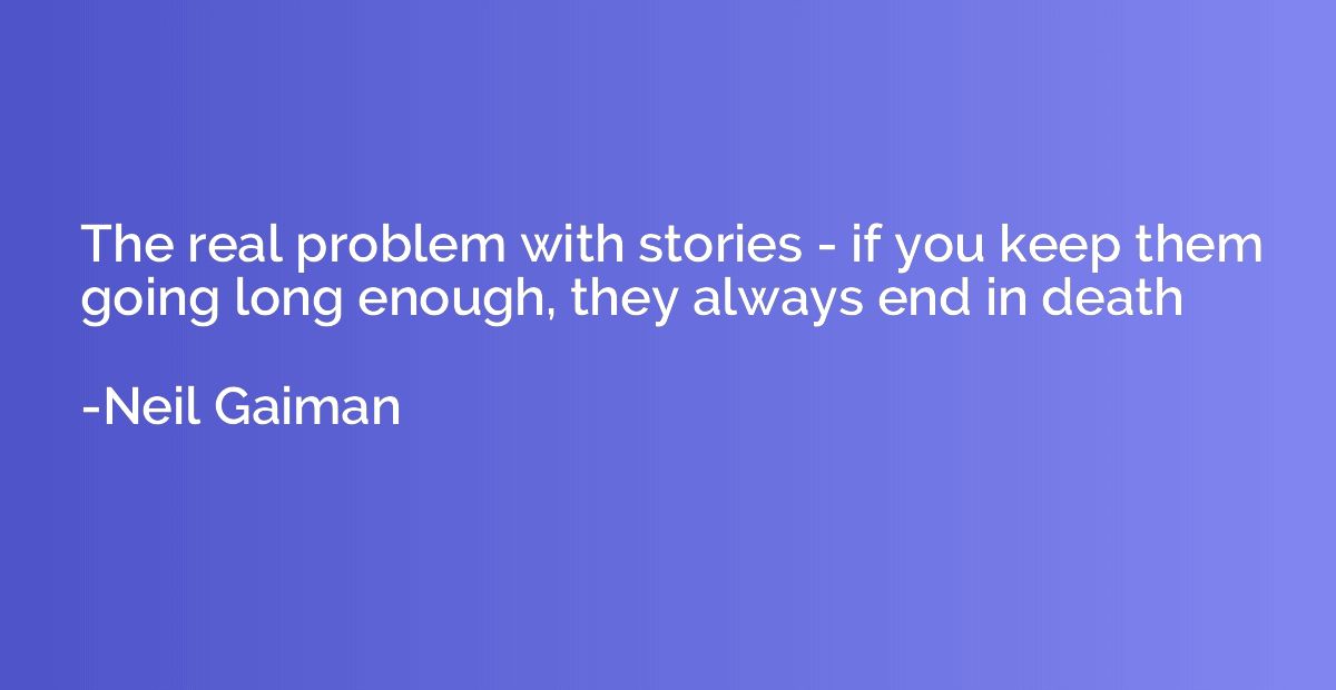The real problem with stories - if you keep them going long 