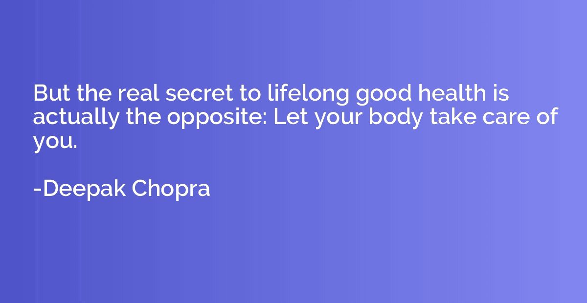 But the real secret to lifelong good health is actually the 