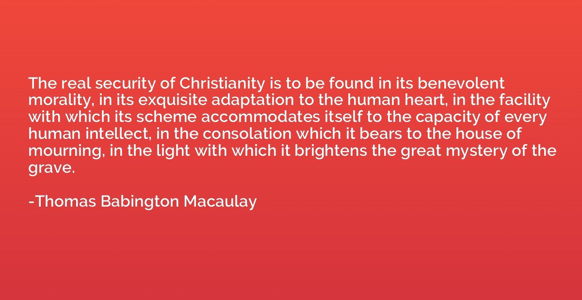The real security of Christianity is to be found in its bene