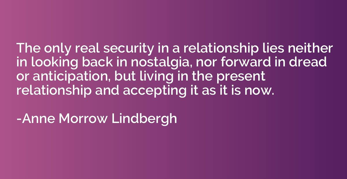 The only real security in a relationship lies neither in loo