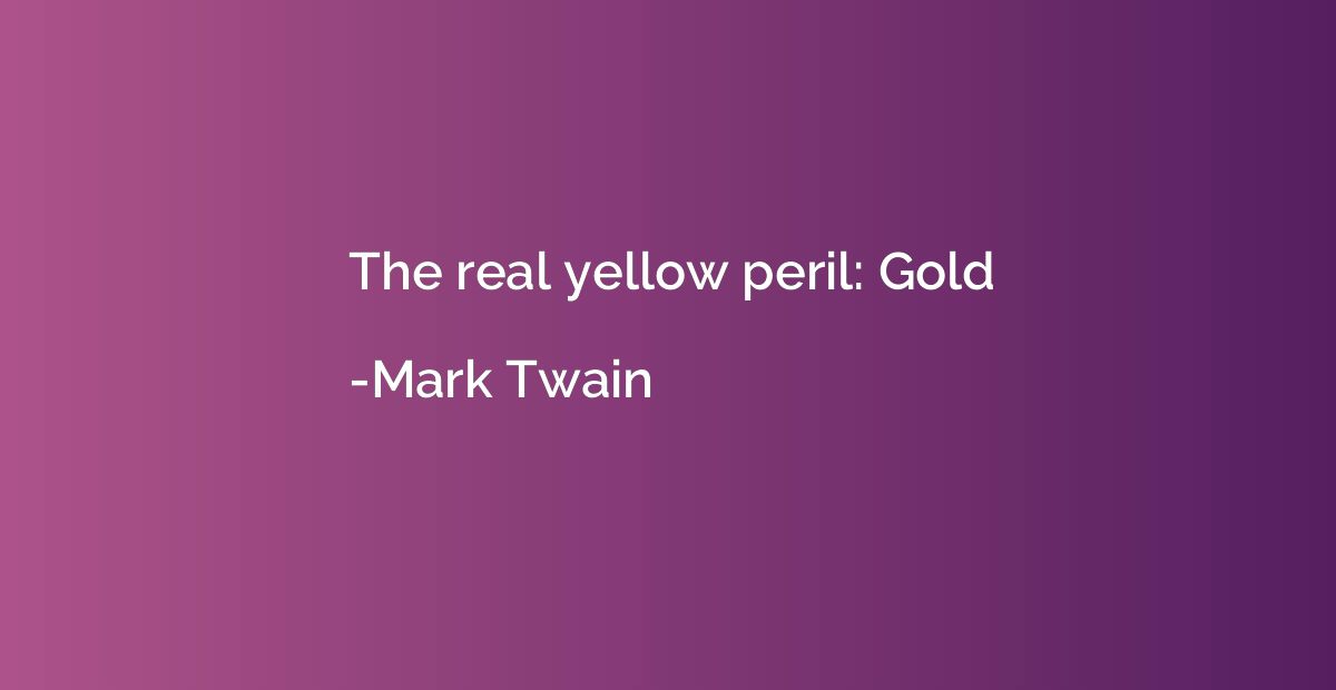 The real yellow peril: Gold