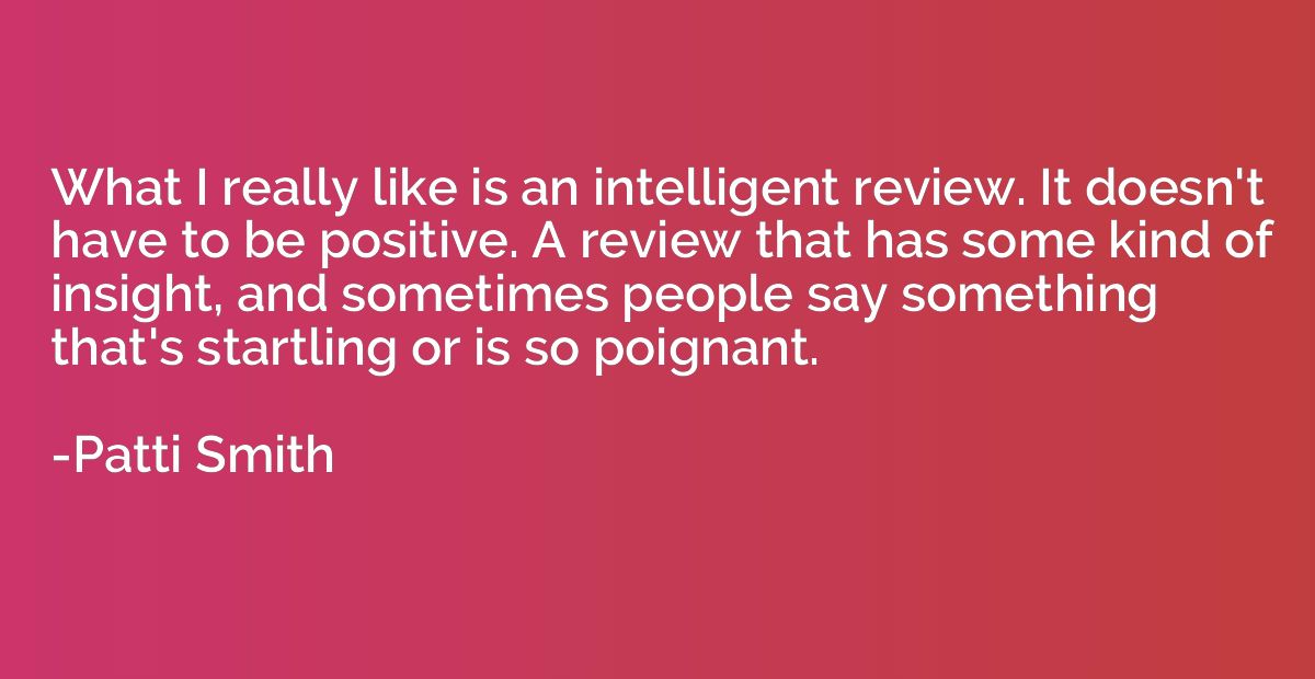 What I really like is an intelligent review. It doesn't have