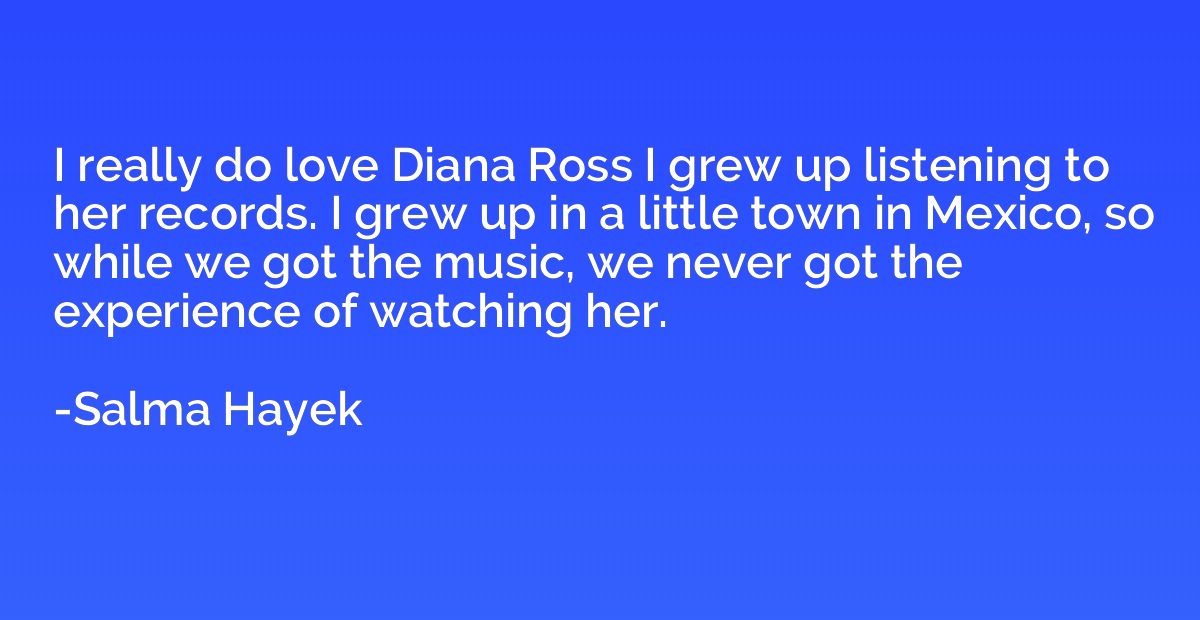 I really do love Diana Ross I grew up listening to her recor