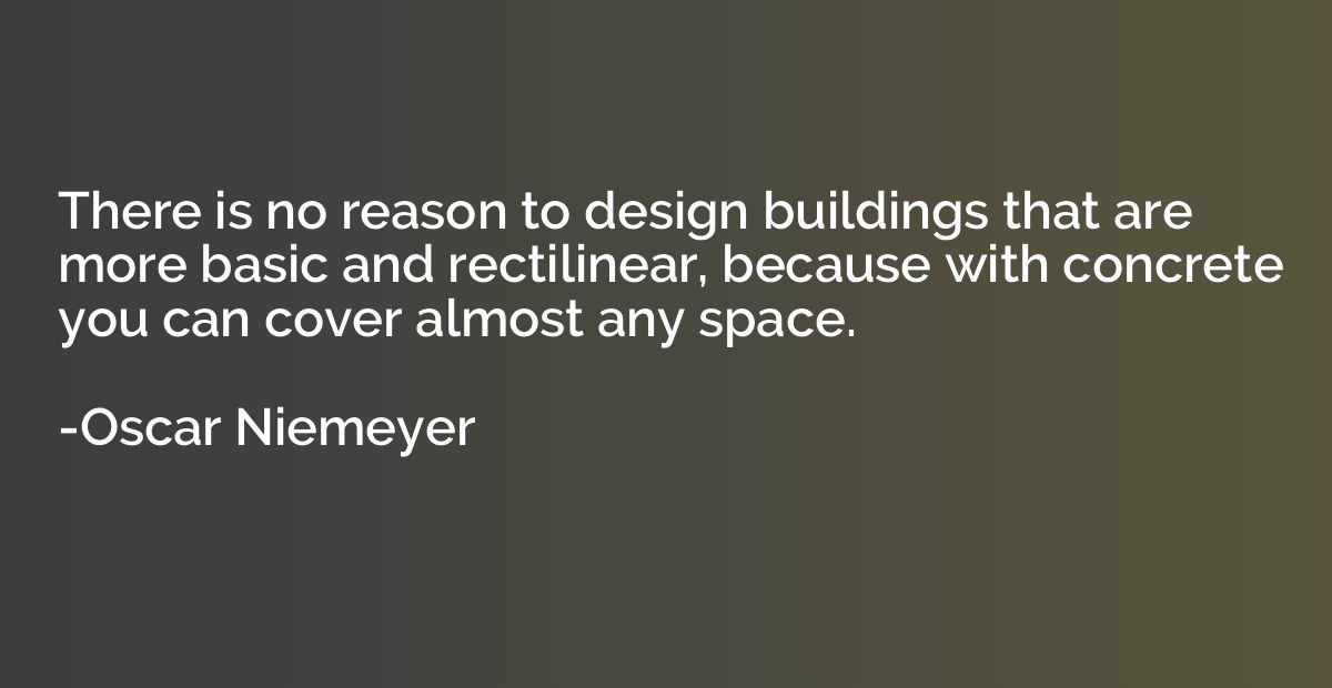 There is no reason to design buildings that are more basic a