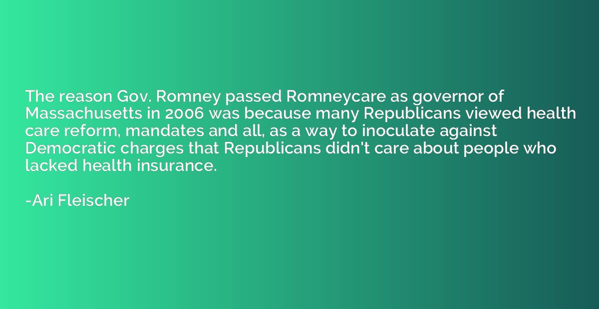 The reason Gov. Romney passed Romneycare as governor of Mass
