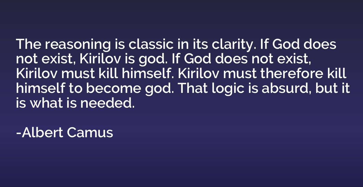 The reasoning is classic in its clarity. If God does not exi
