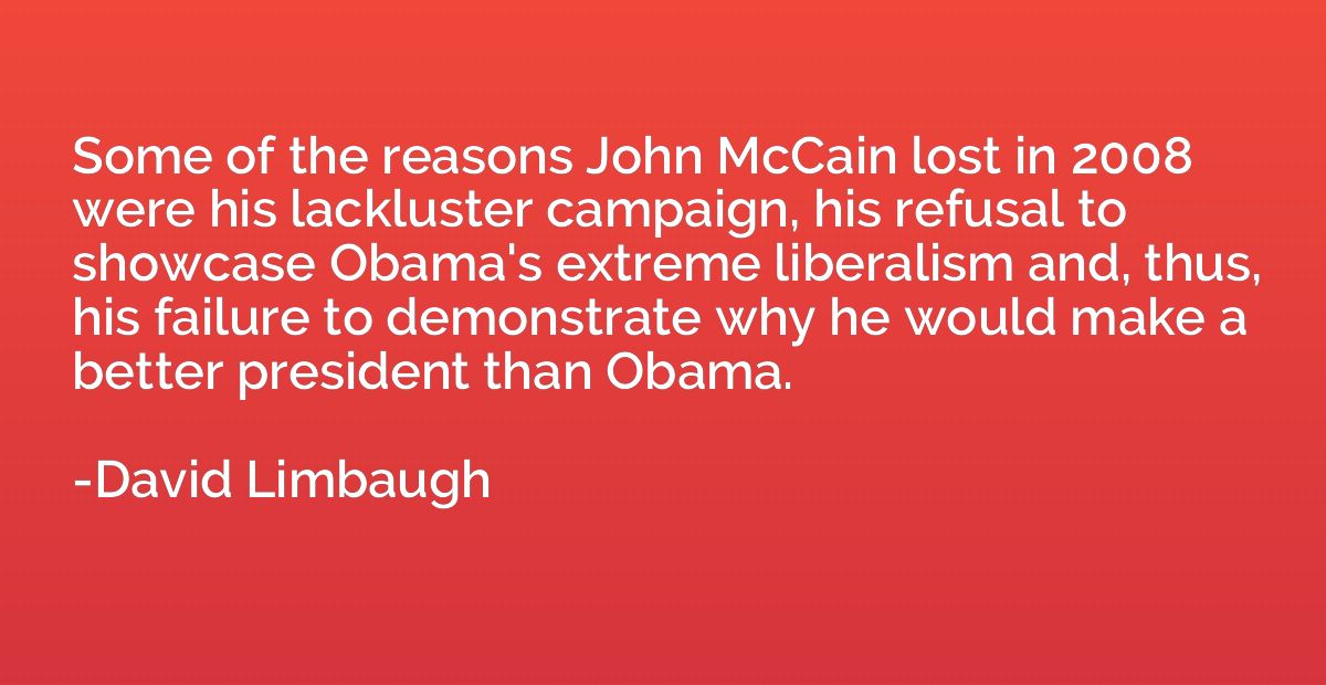 Some of the reasons John McCain lost in 2008 were his lacklu