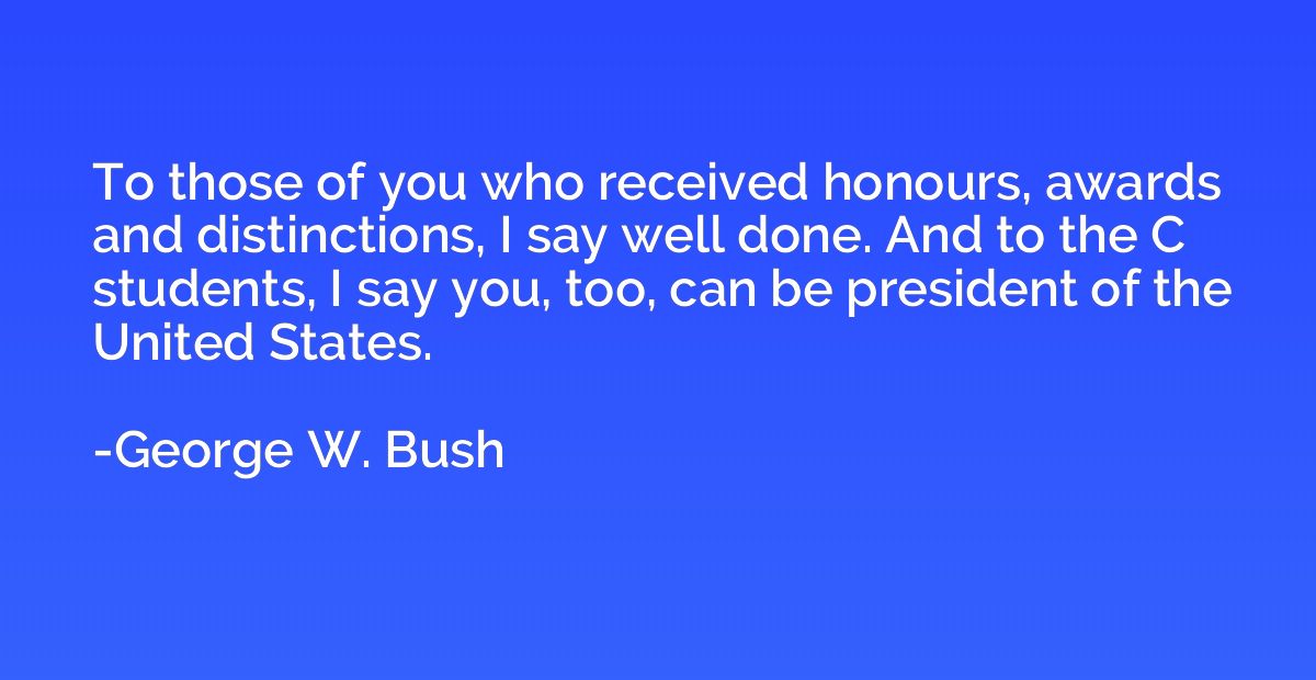 To those of you who received honours, awards and distinction